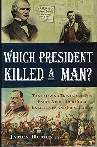 Beispielbild fr Which President Killed a Man? Tantalizing Trivia and Fun Facts About Our Chief Executives and First Ladies zum Verkauf von Keeper of the Page