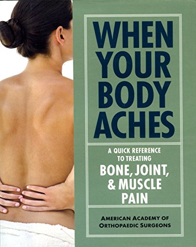 Stock image for When Your Body Aches: A Quick Reference to Treating Bone, Joint, & Muscle Pain for sale by Better World Books