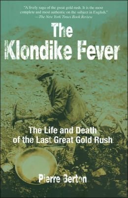 Imagen de archivo de The Klondike Fever the Life and Death of the Last Great Gold Rush a la venta por Keeper of the Page