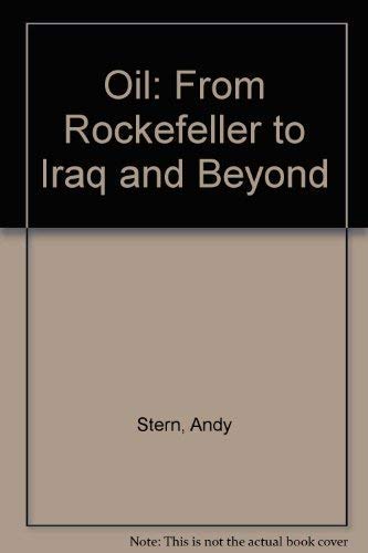 Stock image for Oil: From Rockefeller To Iraq And Beyond for sale by Mt. Baker Books