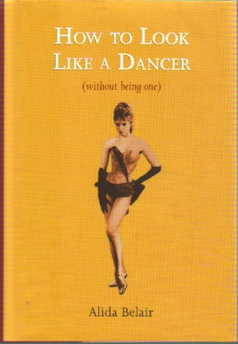 Beispielbild fr How to Look Like a Dancer (Without being one) zum Verkauf von Better World Books