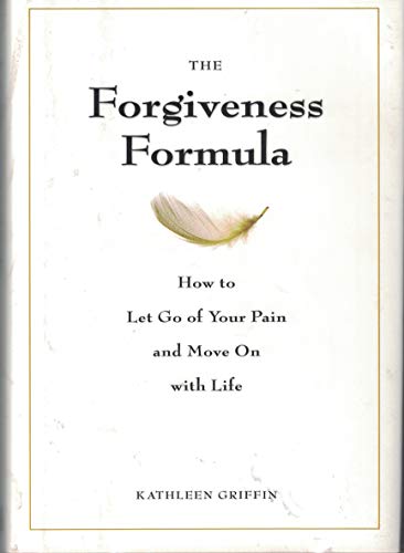 Stock image for The Forgiveness Formula: How to Let Go of Your Pain and Move On with Life for sale by SecondSale