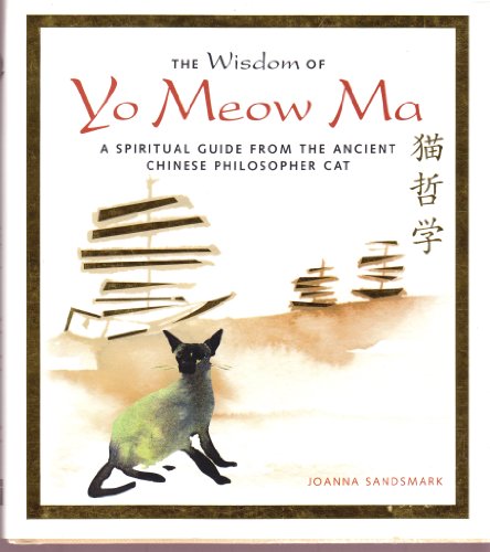 Stock image for The Wisdom of Yo Meow Ma (A Spiritual Guide From the Ancient Chinese Philosopher Cat) for sale by Wonder Book