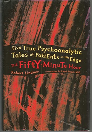Beispielbild fr The Fifty Minute Hour: Five True Psychoanalytic Tales of Patients on the Edge by Robert Lindner (2007) Gebundene Ausgabe zum Verkauf von medimops