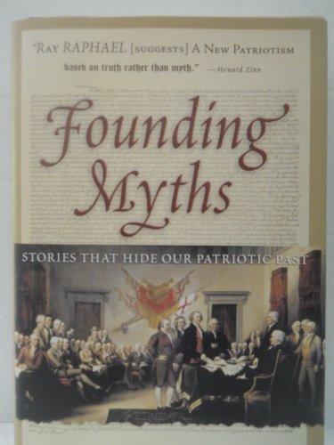 Beispielbild fr Founding Myths: Stories That Hide Our Patriotic Past zum Verkauf von SecondSale