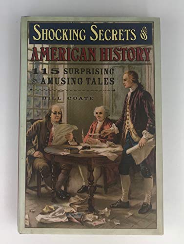 Beispielbild fr Shocking Secrets of American History: 115 Surprising and Amusing Tales zum Verkauf von Better World Books