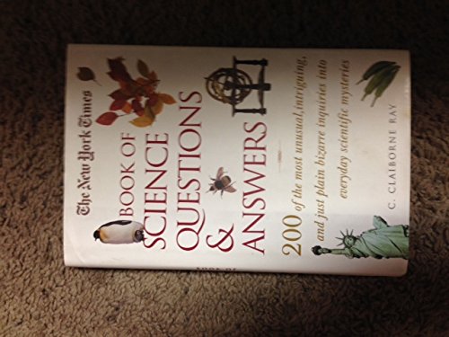 Stock image for The New York Times Book of Science Questions Answers: 200 of the Most Unusual, Intriguing, and Just Plain Bizarre Inquiries Into Everyday Scientific Mysteries for sale by gwdetroit