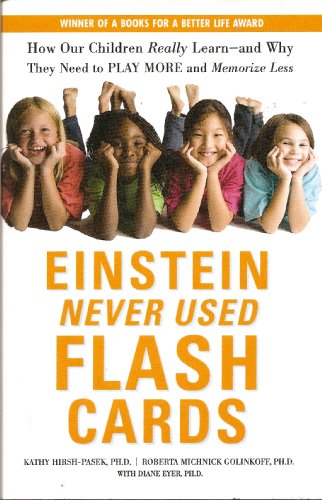 Beispielbild fr Einstein Never Used Flash Cards: Now Our Children Really Learn--and Why They Need to Play More and Memorize Less (winner of a "Books for a Better Life" award) zum Verkauf von HPB-Diamond