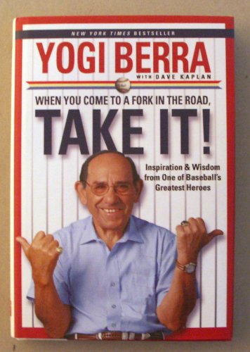 9781567319187: WHEN YOU COME TO A FORK IN THE ROAD, TAKE IT ! Inspiration & Wisdom from One of by Yogi Berra (2001-08-02)