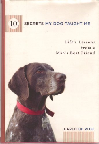 Beispielbild fr 10 Secrets My Dog Taught Me: Life's Lessons from a Man's Best Friend zum Verkauf von Wonder Book