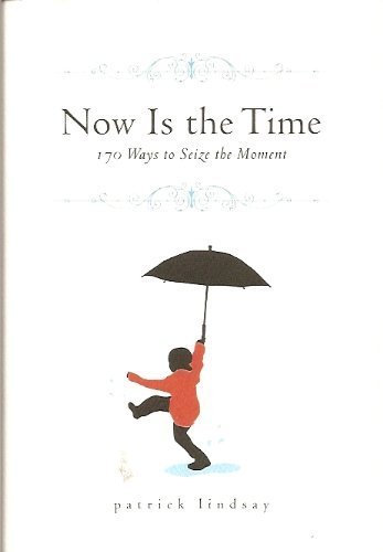 Beispielbild fr Now Is The Time: 170 Ways to Seize the Moment zum Verkauf von Wonder Book