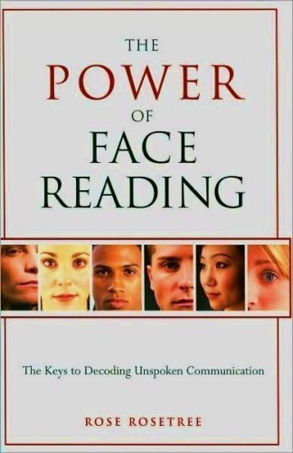 The Power of Face Reading The Keys to Decoding Unspoken Communication