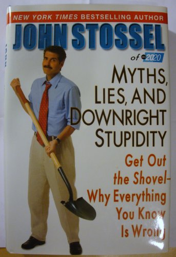 Beispielbild fr Myths, Lies, and Downright Stupidity: Get Out the Shovel--why Everything You Know Is Wrong (Edition zum Verkauf von R Bookmark