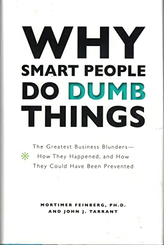 Imagen de archivo de Why Smart People Do Dumb Things (The Greatest Business Blunders - How They Heppened, and How They Could Have Been Prevented) a la venta por Seattle Goodwill