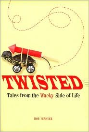 Beispielbild fr Twisted : Tales from the Wacky Side of Life zum Verkauf von Half Price Books Inc.