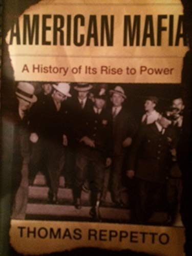 9781567319583: American Mafia A History of Its Rise to Power [Hardcover] by Thomas Reppetto