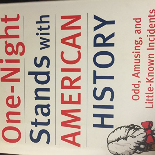 Beispielbild fr One-Night Stands With American History: Odd, Amusing, and Little-Known Incidents zum Verkauf von Better World Books