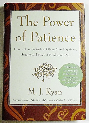 Imagen de archivo de The Power of Patience: How to Slow the Rush and Enjoy More Happiness, Success, and Peace of Mind Every Day a la venta por Wonder Book