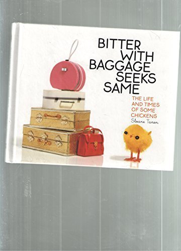 Imagen de archivo de Bitter with Baggage Seeks Same: The Life and Times of Some Chickens a la venta por Gulf Coast Books