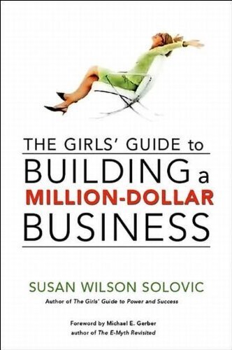 Stock image for The Girls' Guide to Building a Million-Dollar Business for sale by The Book Spot