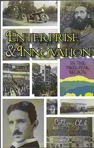 Imagen de archivo de Enterprise & Innovation in the Pikes Peak Region a la venta por Clausen Books, RMABA