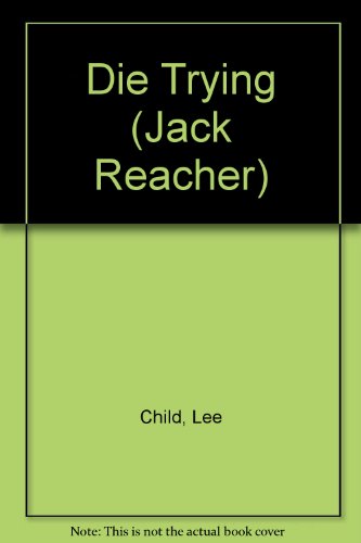 Die Trying (Jack Reacher, No. 2) (9781567405705) by Child, Lee