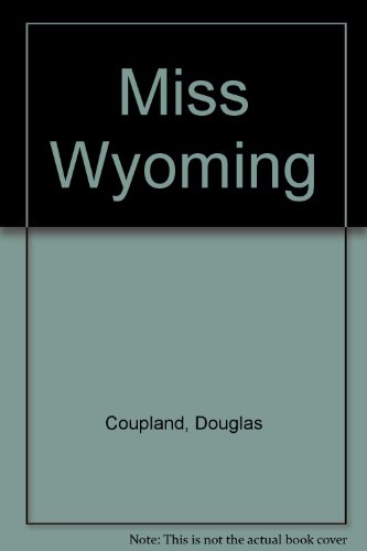 Miss Wyoming (9781567407181) by Coupland, Douglas