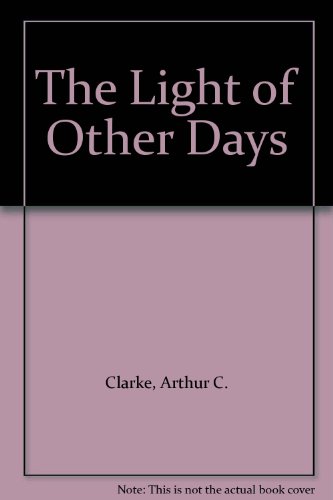 The Light of Other Days (9781567407426) by Clarke, Arthur C.; Baxter, Stephen