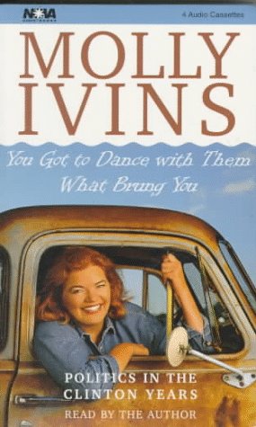 Beispielbild fr You Got to Dance With Them What Brung You: Politics in the Clinton Years (4 Audio Cassettes) zum Verkauf von gigabooks