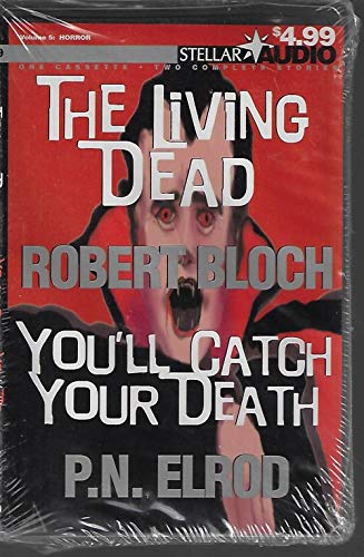 Stock image for The Living Dead + Youll Catch Your Death (Stellar Audio - Volume 5: Horror) for sale by Ed Buryn Books