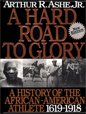 Stock image for A Hard Road to Glory: A History of the African-American Athlete 1619-1918 for sale by SecondSale