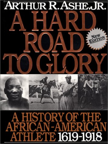 Stock image for Hard Road to Glory: A History of the African Athlete, 1619-1918, Vol. 1 for sale by The Book Cellar, LLC