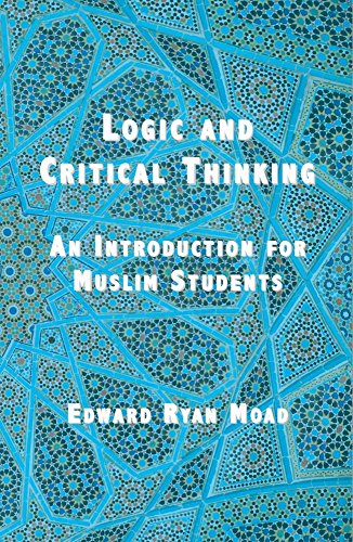 Stock image for Logic and Critical Thinking: An Introduction for Muslim Students for sale by GF Books, Inc.