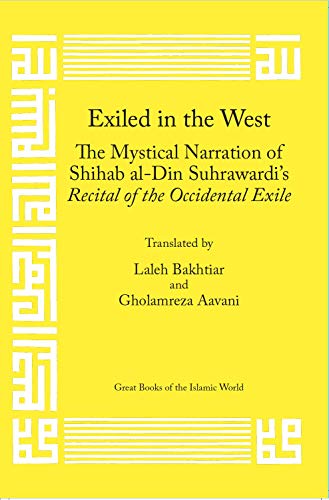 Stock image for Exiled in the West: The Mystical Narration of Shihab al-Din Suhrawardi's Recital of the Occidental Exile for sale by Better World Books