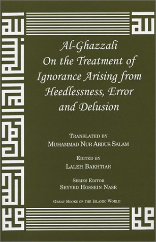 Beispielbild fr Al-Ghazzali on the Treatment of Ignorance Arising from Heedlessness, Error and Delusion zum Verkauf von Revaluation Books