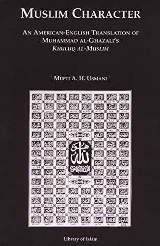 Imagen de archivo de Muslim Character: An American-English Translation of Muhammad al-Ghazali's Khuluq al-Muslim a la venta por Revaluation Books