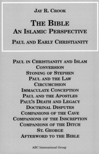 Paul and Early Christianity (The Bible: An Islamic Perspective) (9781567447408) by Jay R; Crook