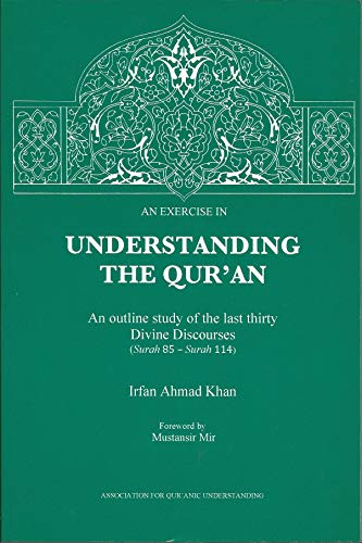 Beispielbild fr An Exercise in Understanding the Qur'an: An Outline Study of the Last Thirty Divine Discourses (Surah 85-surah 114 zum Verkauf von AwesomeBooks