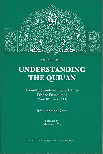 Stock image for An Exercise in Understanding the Qur'an: An Outline Study of the Last Thirty Divine Discourses (Surah 85-surah 114 for sale by AwesomeBooks