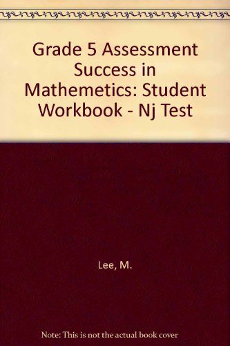 Grade 5 Assessment Success in Mathemetics: Student Workbook - Nj Test (9781567495799) by Lee, M.; Mitkus, M.