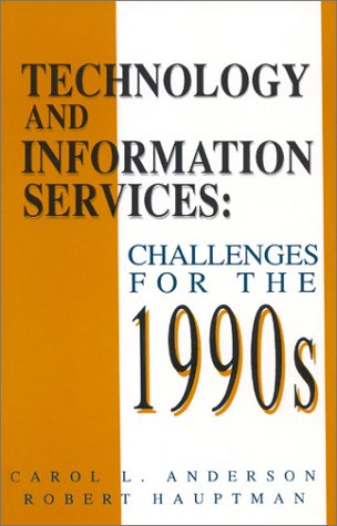 Imagen de archivo de Technology and Information Services: Challenges for the 1990's (Contemporary Studies in Information Management, Policies, and Services) a la venta por Zubal-Books, Since 1961