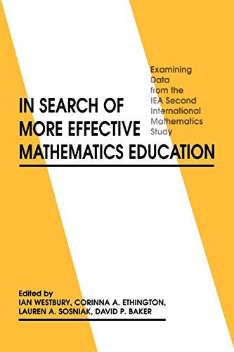 Imagen de archivo de In Search of More Effective Mathematics Education: Examining Data from the IEA Second International Mathematics Study (Issues in Curriculum Theory, Policy, A) a la venta por Phatpocket Limited