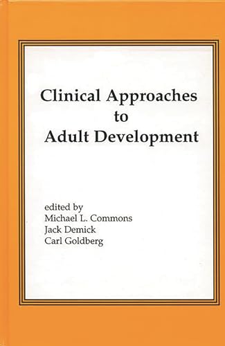 Clinical Approaches to Adult Development or Close Relationships and Socioeconomic Development (9781567501346) by Commons, Michael L.; Demick, Jack; Goldberg, Carl