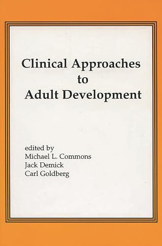 Clinical Approaches to Adult Development (9781567501353) by Commons, Michael L.; Demick, Jack; Goldberg, Carl