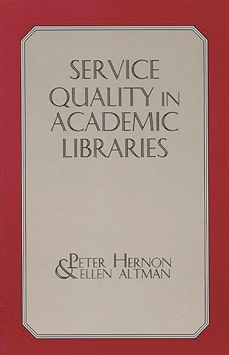 Beispielbild fr Service Quality in Academic Libraries (Contemporary Studies in Information Management, Policies & Services) zum Verkauf von Sequitur Books
