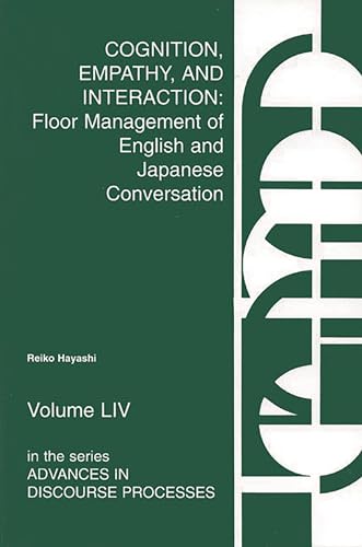 9781567502190: Cognition, Empathy & Interaction: Floor Management of English and Japanese Conversation: 54 (Advances in Discourse Processes)