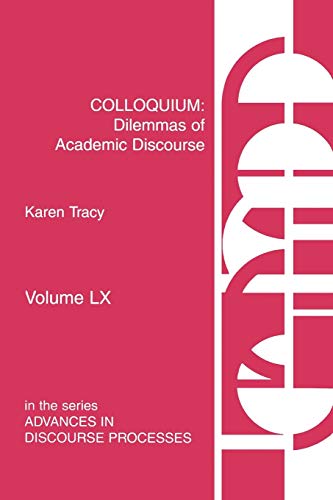 Beispielbild fr Colloquium: Dilemmas of Academic Discourse (Advances in Discourse Processes): 60 zum Verkauf von WeBuyBooks