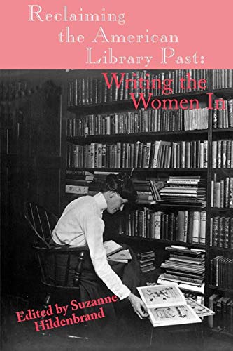 9781567502343: Reclaiming the American Library Past: Writing the Women in (Information Management, Policy, and Services)