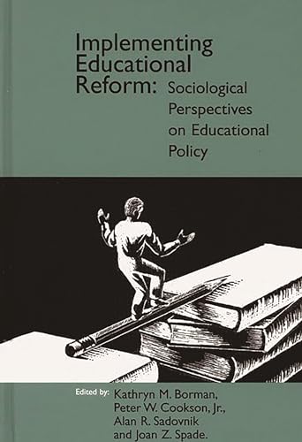Implementing Educational Reform: Sociological Perspectives on Educational Policy (Contemporary Studies in Social and Policy Issues in Education: The David C. Anch) (9781567502664) by Spade, Joan Z.