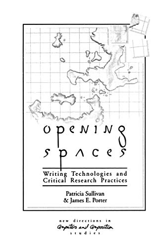 Stock image for Opening Spaces: Writing Technologies and Critical Research Practices (Ablex Series in Computational Science) for sale by Ergodebooks